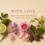 With Love candle scent notes with bergamot, sweet pea, freesia, rose and patchouli
